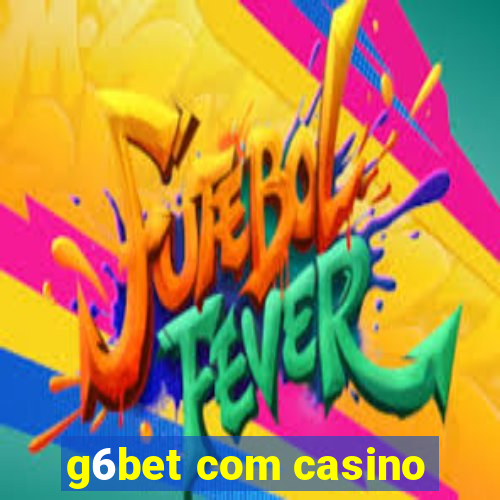 g6bet com casino